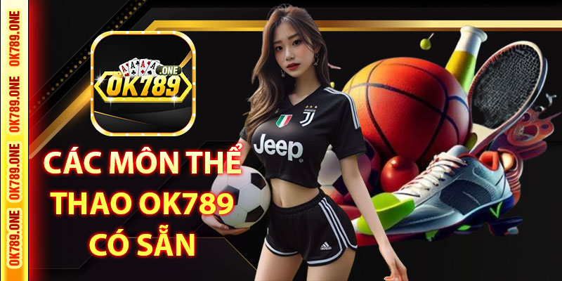 Các Môn Thể Thao OK789 Có Sẵn