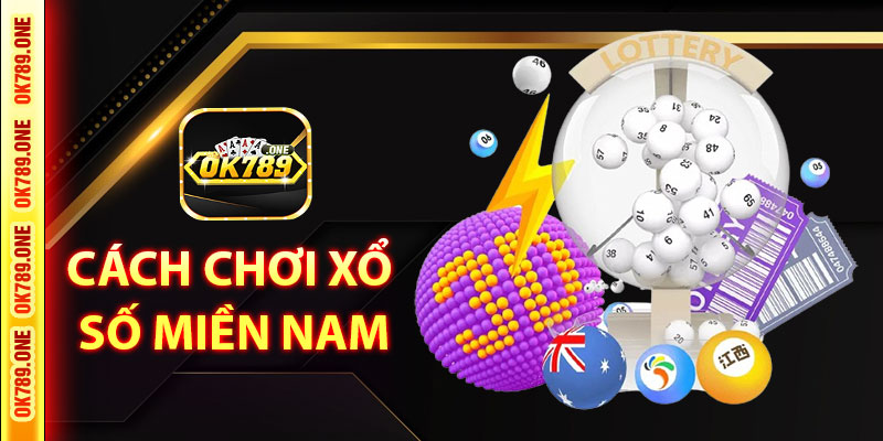 Cách Chơi Xổ Số Miền Nam Tại OK789