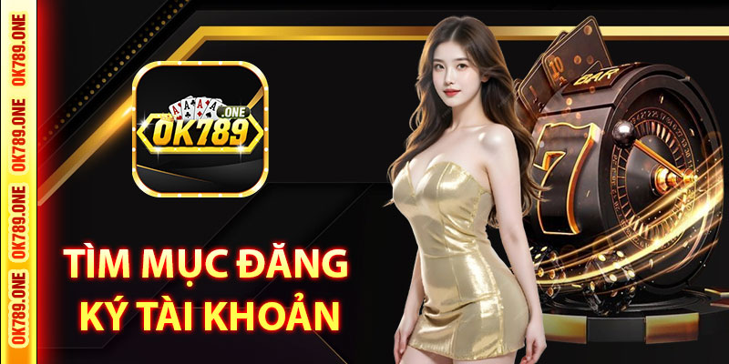 Tìm Mục Đăng Ký Tài Khoản