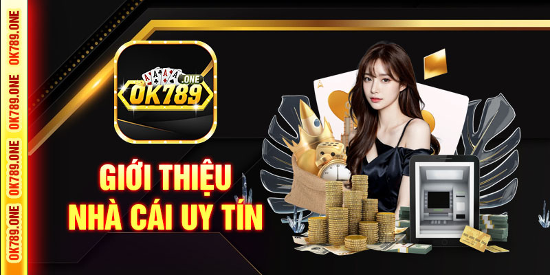Giới thiệu Ok789 - Điểm đến lý tưởng của mọi cược thủ